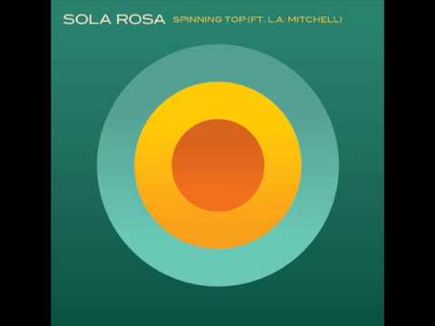 Sola Rosa Feat L.A Mitchell  -  Spinning Top