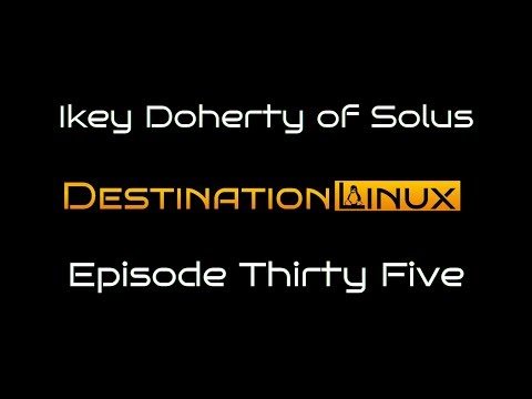 Destination Linux EP35 - Ikey Doherty of Solus