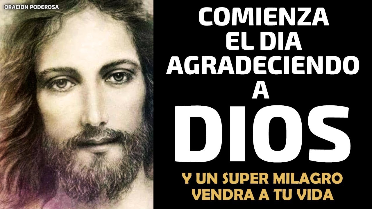Comienza el día agradeciendo a Dios y un Super Milagro vendrá a tu vida!