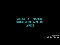ASLAY  X   NANDY- SUBALKHERI MPENZI   LYRICS...