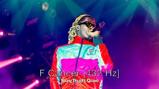 Young Thug - F Cancer (Ft. Quavo) [432 Hz]