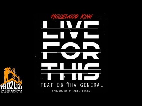 Holliewood King ft. DB Tha General - Live For This [Prod. Abel Beats] [Thizzler.com]