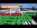 Saudi Arabia Extends Oil Production Cut, Potentially Raising Energy Prices