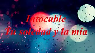 Tu soledad y la mía - Intocable (letra)