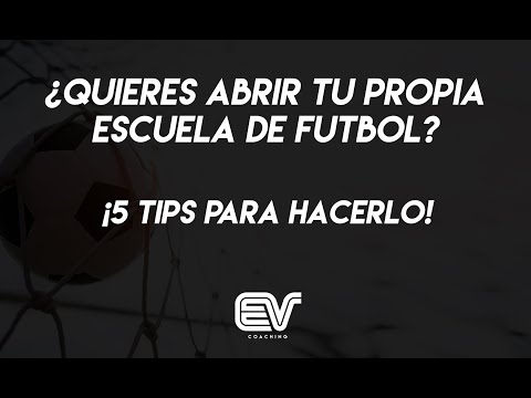 5 TIPS PARA ABRIR TU ESCUELA DE FUTBOL