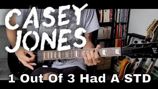 Casey Jones - 1 Out Of 3 Had A STD (Guitar Cover)