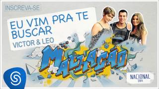 Victor &amp; Leo - Eu Vim Pra Te Buscar (Malhação Nacional 2014) [Áudio Oficial]