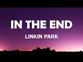 Linkin Park - In the End (Lyric)