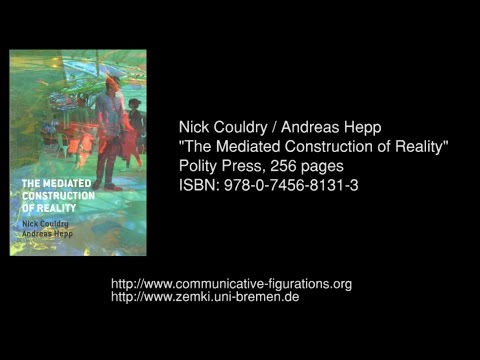 "The Mediated Construction of Reality"