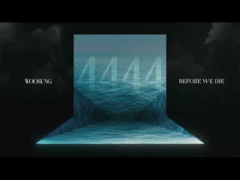 WOOSUNG – Before We Die | Official Visualizer