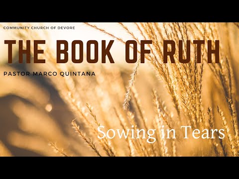 The Book of Ruth | Sowing in Tears | Marco Quintana