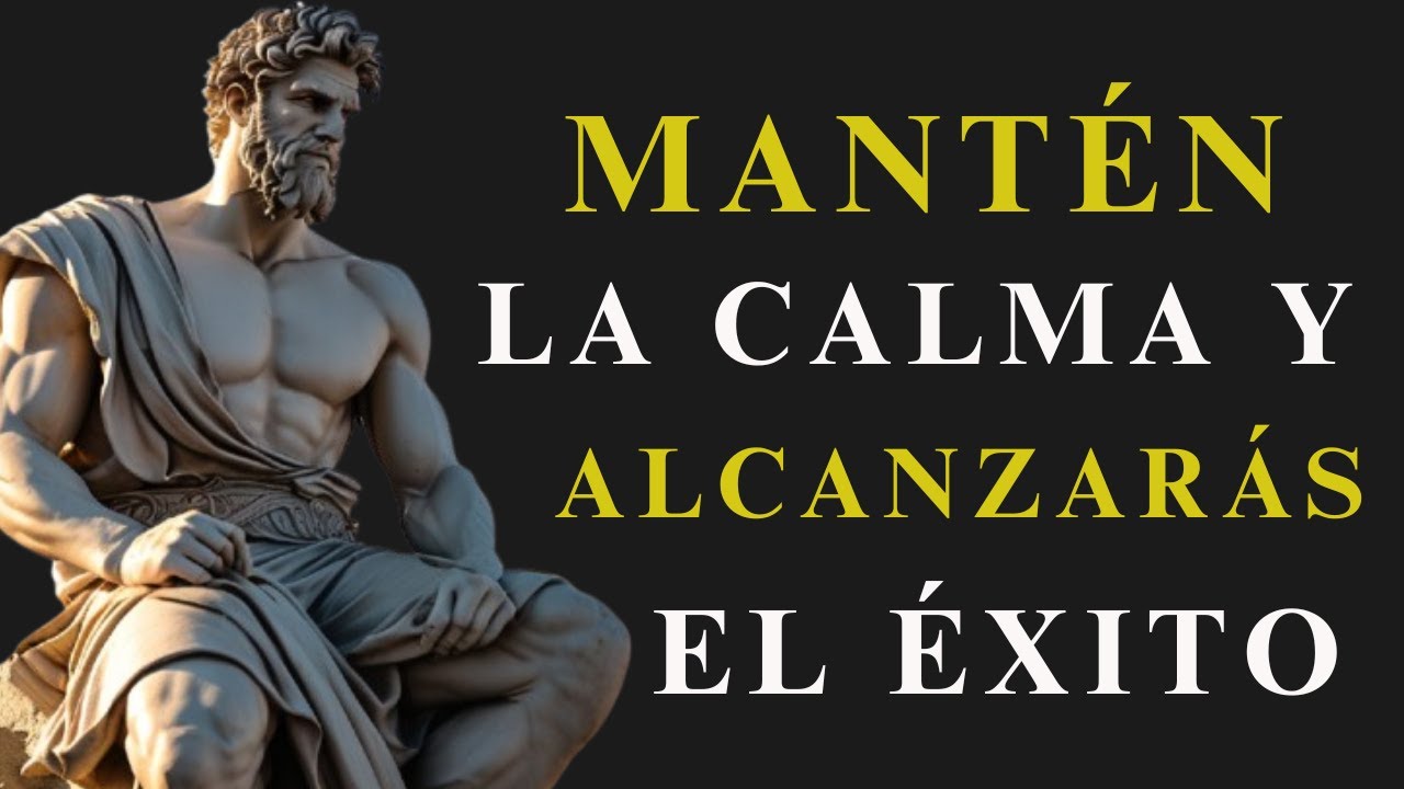 12 LECCIONES ESTOICAS que te HARÁN MANTENER LA CALMA y ALCANZAR El ÉXITO | ESTOICISMO