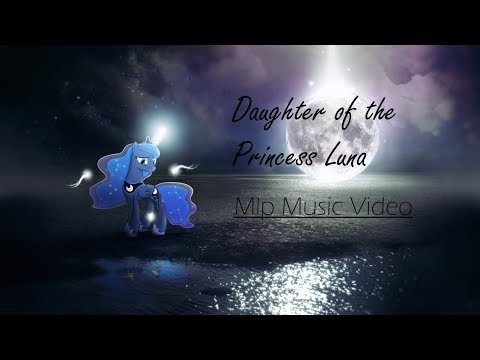 Daughter of the moon (MLP Version) PMV