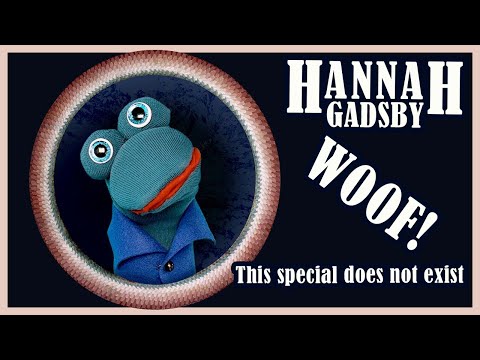 WOOF! A Special Kind of Comedy Special by Hannah Gadsby