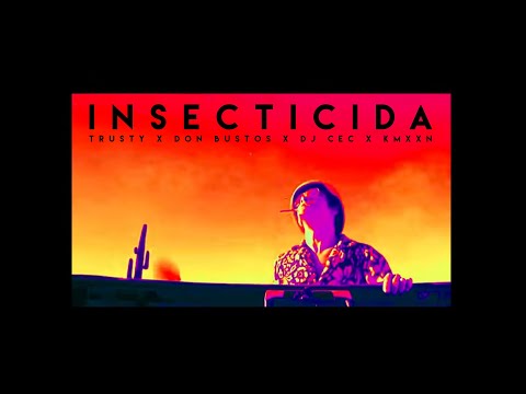 Trusty x Don Bustos x Dj Cec - Insecticida (Prod. KMXXN)