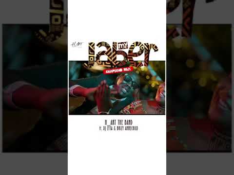 H_ART THE BAND - MY JA’BER ( amapiano Rmx ) ft. DJ LYTA & BRIZY ANNECHILD
