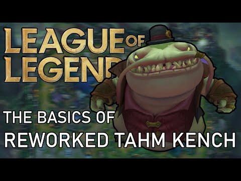 Understanding the Tahm Kench Rework - League of Legends