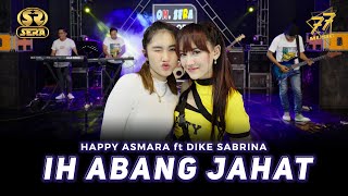 Download lagu HAPPY ASMARA FEAT DIKE SABRINA - IH ABANG JAHAT | Ft. OM. SERA mp3 Download lagu HAPPY ASMARA FEAT DIKE SABRINA - IH ABANG JAHAT | Ft. OM. SERA mp3