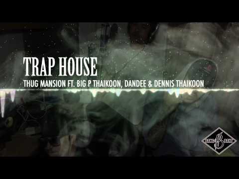 [THUG MANSION] Trap House feat. Dandee, Big P Thaikoon & Dennis Thaikoon
