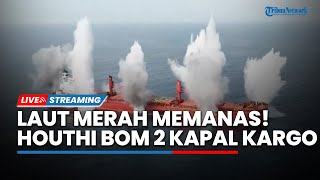 Ganas! Houthi Tenggelamkan 2 Kapal Kargo hingga AS Pamer 2 Kapal Induknya Berlayar di Laut Merah
