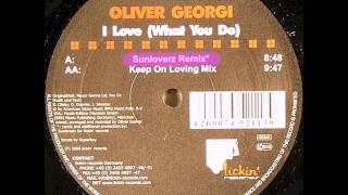 Oliver Georgi - I Love (What You Do) Sunloverz Remix