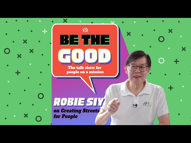 Be The Good: Robie Siy on creating streets for people