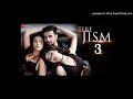 Tere Jism 3 Amlijatt In