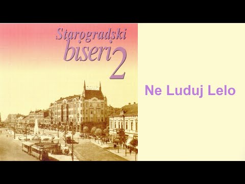 Starogradske pesme  - Ne luduj Lelo  (Audio 2004)
