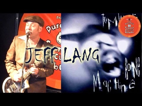 Jeff Lang -  Performing the Bone Machine album by Tom Waits