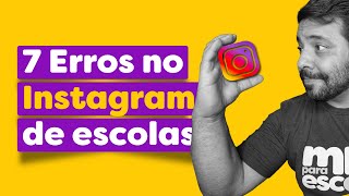 7 PRINCIPAIS ERROS QUE ESCOLAS COMETEM NO INSTAGRAM | Não cometa esses erros bobos