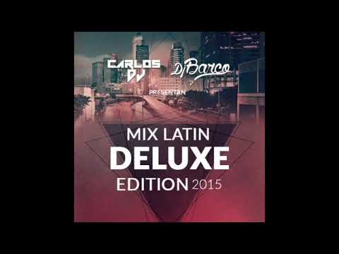 Mix Latin Deluxe Edition 2015 - Carlos DJ Feat DJ Barco [Resubido]