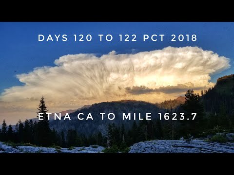 Days 120-122 PCT 2018 thruhike Etna CA to mile 1623.7