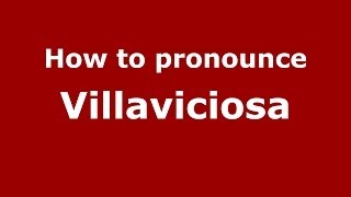 How to pronounce Villaviciosa