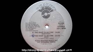 Rock Master Scott And The Dynamic Three - The Roof Is On Fire (Scratchin') (1985)