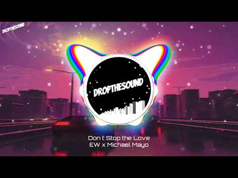EW x Michael Mayo - Don´t Stop the Love