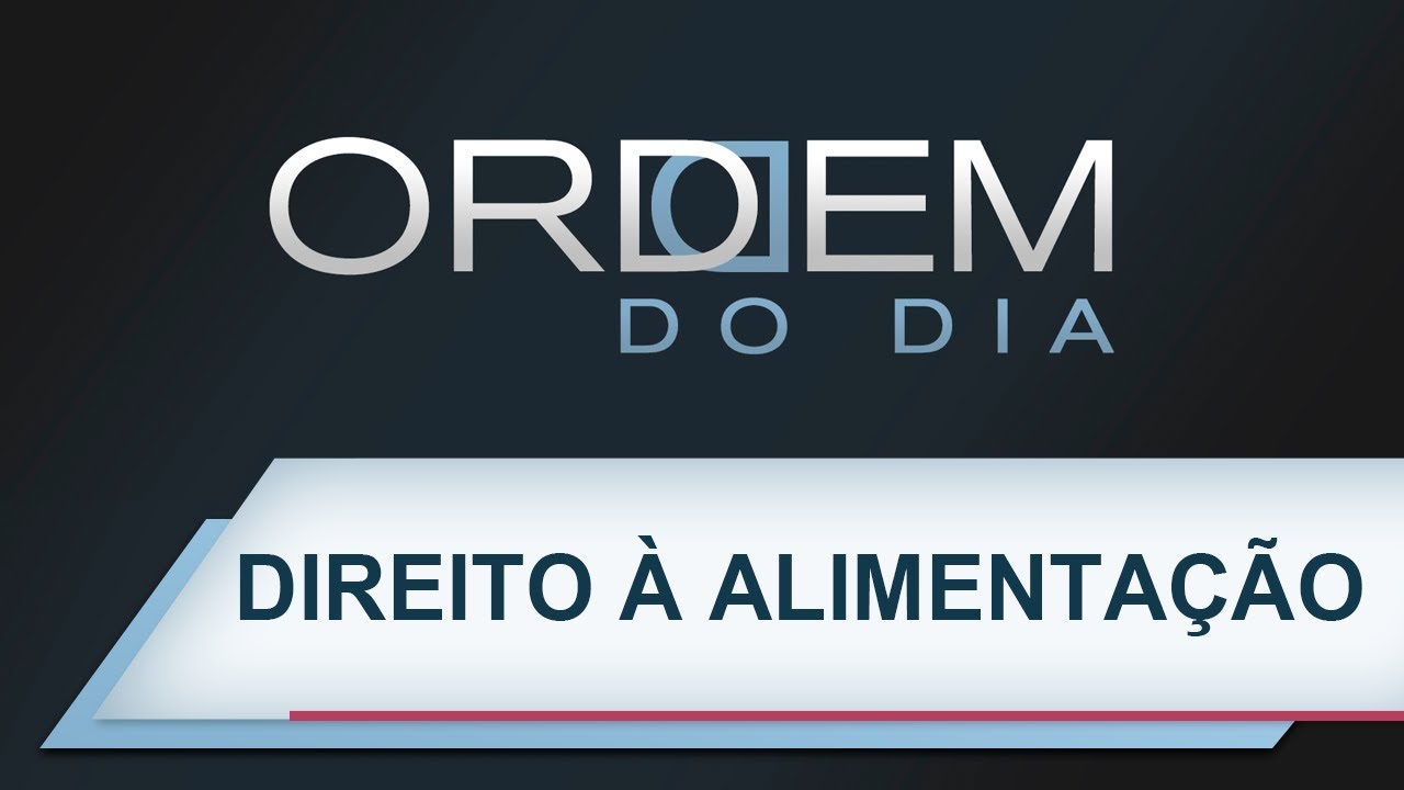 Ordem do Dia | Direito à alimentação