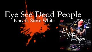 Kray ft. Steve White - Eye See Dead People (lyric video)