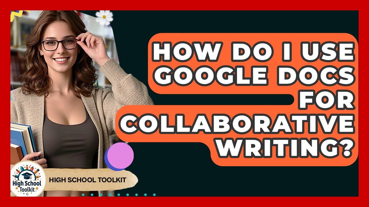 How Do I Use Google Docs For Collaborative Writing? - High School Toolkit