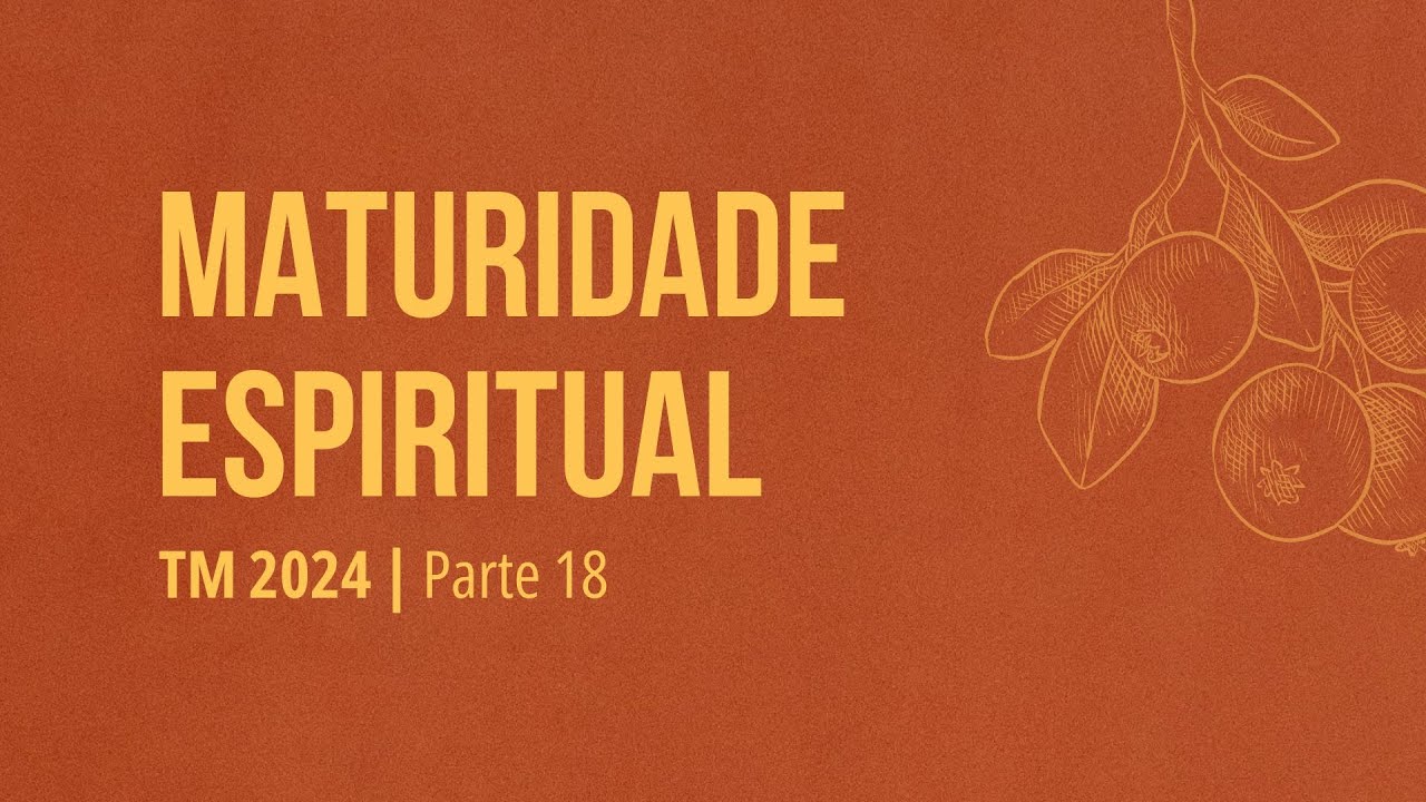MATURIDADE ESPIRITUAL - #18