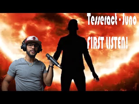 FIRST LISTEN TO TesseracT - Juno (Reaction |CSProductions.29|)