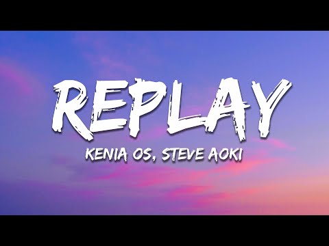 Kenia OS, Steve Aoki - Replay (Letra / Lyrics)