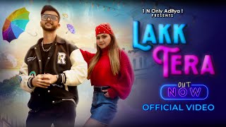 Lakk Tera (Official Video) -1 N Only Aditya !|Ayushi S.|Balli Dilwala| Latest Romantic Song| Out Now