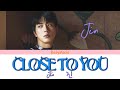 Jin “Close to you” Lyrics (Romanized)