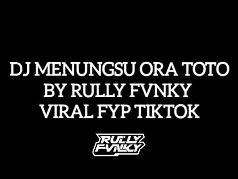DJ MENUNGSU ORA TOTO BY RULLY FVNKY VIRAL FYP TIKTOK 2024 | FULL SONG YANG KALIAN CARI |