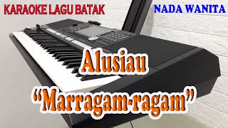 Download lagu ALUSIAU ll KARAOKE BATAK ll MARRAGAM RAGAM ll NADA... mp3