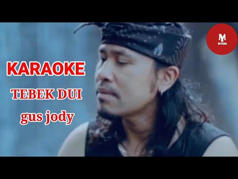 KARAOKE  TEBEK DUI - gus jody ( KARAOKE no vokal)