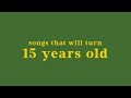 These Songs Will Turn 15 Years Old In 2018