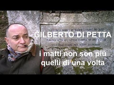 GILBERTO DI PETTA: i matti non son più quelli di una volta