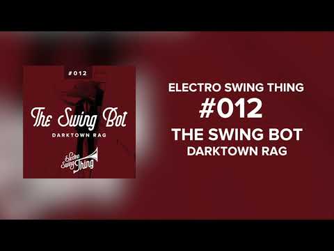 The Swing Bot - Darktown Rag // Electro Swing Thing #012