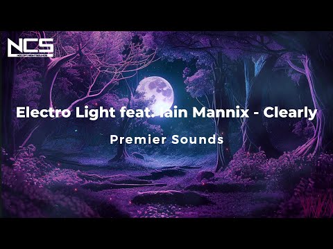 【NCS】Electro Light feat. Iain Mannix - Clearly